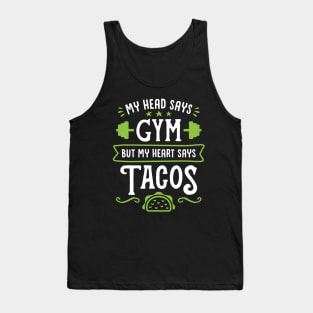 My Head Says Gym But My Heart Says Tacos (Typography) Tank Top